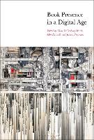 Book Presence in a Digital Age (Hardback)