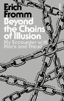Beyond the Chains of Illusion: My Encounter with Marx and Freud - Bloomsbury Revelations (Paperback)