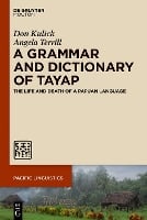 A Grammar and Dictionary of Tayap: The Life and Death of a Papuan Language - Pacific Linguistics [PL] (Hardback)