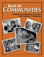 Best of Communities: I: Intentional Community Overview and Starting a Community - Intentional Community Overview and Starting I (Paperback)