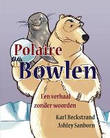 Polaire Bowlen: Een verhaal zonder woorden - Stories Without Words 1 (Paperback)