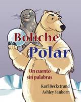 Boliche polar: Un cuento sin palabras - Stories Without Words 1 (Paperback)