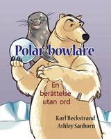 Polar-bowlare: En berattelse utan ord - Stories Without Words 1 (Paperback)