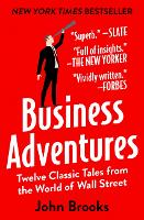 Business Adventures: Twelve Classic Tales from the World of Wall Street (Hardback)