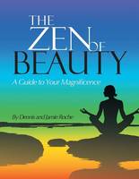 The Zen of Beauty: A Guide to Your Magnificence (Paperback)
