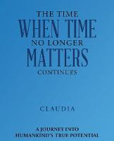 The Time When Time No Longer Matters Continues (Paperback)