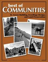 Best of Communities: XI: Green Building, Ecovillage Design, and Land Preservation - Best of Communities XI. (Paperback)