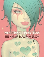 Wandering Luminations: The Art of Tara McPherson (Hardback)