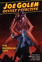 Joe Golem: Occult Detective Vol. 3 - The Drowning City (Hardback)