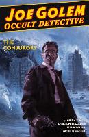 Joe Golem: Occult Detective Volume 4--the Conjurors (Hardback)