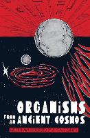 Organisms From An Ancient Cosmos (Paperback)