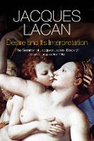 Desire and its Interpretation: The Seminar of Jacques Lacan, Book VI (Hardback)