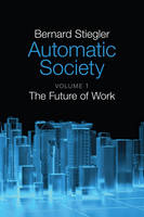 Automatic Society, Volume 1: The Future of Work (Paperback)
