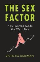 The Sex Factor: How Women Made the West Rich (Paperback)