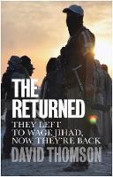 The Returned: They Left to Wage Jihad, Now They're Back (Hardback)