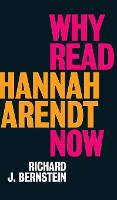 Why Read Hannah Arendt Now? (Hardback)