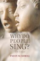 Why Do People Sing?: On Voice (Hardback)
