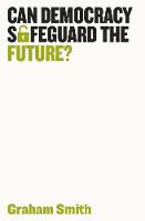 Can Democracy Safeguard the Future? - Democratic Futures (Hardback)