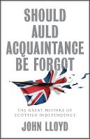 Should Auld Acquaintance Be Forgot: The Great Mistake of Scottish Independence (Paperback)