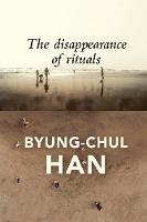 The Disappearance of Rituals: A Topology of the Present (Paperback)