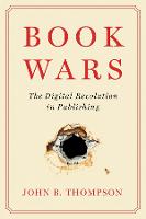 Book Wars: The Digital Revolution in Publishing (Paperback)