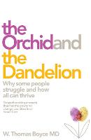 The Orchid and the Dandelion: Why Sensitive People Struggle and How All Can Thrive (Hardback)