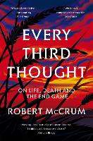Every Third Thought: On Life, Death, and the Endgame (Paperback)