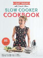I Quit Sugar Slow Cooker Cookbook: 85 easy, nutritious slow-cooker recipes for busy folk and families (Paperback)
