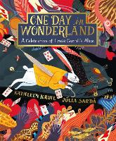 One Day in Wonderland: A Celebration of Lewis Carroll's Alice (Hardback)