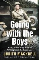 Going with the Boys: Six Extraordinary Women Writing from the Front Line (Hardback)