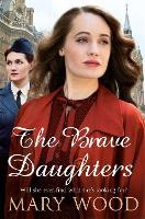 The Brave Daughters - The Girls Who Went To War (Paperback)