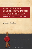 Parliamentary Sovereignty in the UK Constitution: Process, Politics and Democracy - Hart Studies in Constitutional Law (Paperback)