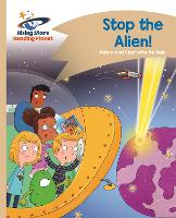 Reading Planet - Stop the Alien! - Gold: Comet Street Kids - Rising Stars Reading Planet (Paperback)