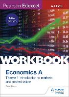 Pearson Edexcel A-Level Economics A Theme 1 Workbook: Introduction to markets and market failure (Paperback)