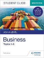 AQA A-level Business Student Guide 1: Topics 1–6 - Student Guides (Paperback)