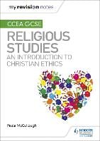 My Revision Notes CCEA GCSE Religious Studies: An introduction to Christian Ethics (Paperback)