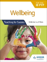 Wellbeing for the IB PYP: Teaching for Success - Teaching for success (Paperback)