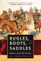 Bugles, Boots, and Saddles: Exploits of the U.S. Cavalry (Paperback)