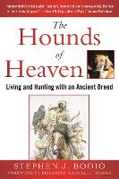 The Hounds of Heaven: Living and Hunting with an Ancient Breed (Hardback)
