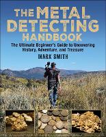 The Metal Detecting Handbook: The Ultimate Beginner's Guide to Uncovering History, Adventure, and Treasure (Paperback)