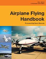 Airplane Flying Handbook (Federal Aviation Administration): FAA-H-8083-3B (Paperback)