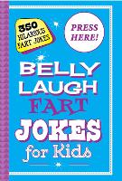 Belly Laugh Fart Jokes for Kids: 350 Hilarious Fart Jokes (Hardback)