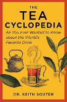 The Tea Cyclopedia: All You Ever Wanted to Know about the World's Favorite Drink (Paperback)