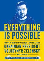 Everything is Possible: Words of Heroism from Europe's Bravest Leader, Ukrainian President Volodymyr Zelensky (Hardback)