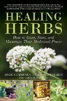 Healing Herbs: How to Grow, Store, and Maximize Their Medicinal Power (Paperback)