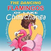 The Dancing Flamingos of Lake Chimichanga: Silly Birds - Food Books for Kids 2 (Paperback)