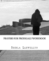 Prayers for Prodigals Workbook: Support group start-up and leader's guide - Prayers for Prodigals (Paperback)