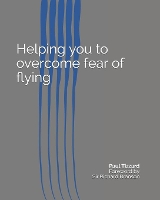 Helping you to overcome fear of flying (Paperback)