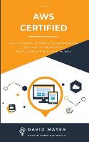 Aws Certified: Learn the secrets to passing the aws exams and getting all the certifications real and unique practice test included (Paperback)