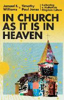 In Church as It Is in Heaven – Cultivating a Multiethnic Kingdom Culture (Hardback)